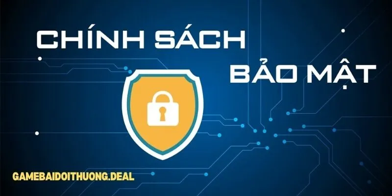 chinh sach bao mat deal Chính Sách Bảo Mật